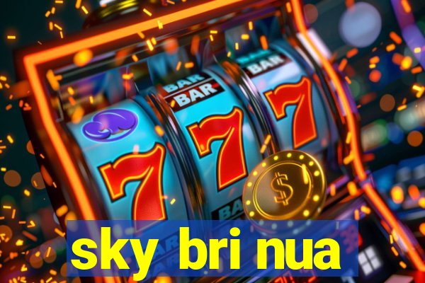 sky bri nua